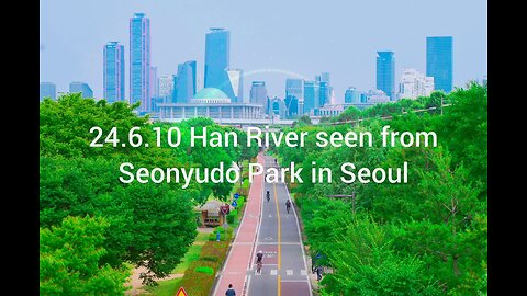 [Instrumental] 24.6.10 Han River seen from Seon-yu-do Park in Seoul