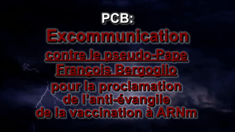 PCB : Excommunication contre le pseudo-Pape François Bergoglio pour la proclamation de l’anti-évangile de la vaccination à ARN messager