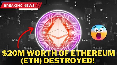 Crypto Bombshell: $20M Worth of Ethereum (ETH) Destroyed! What Does It Mean?