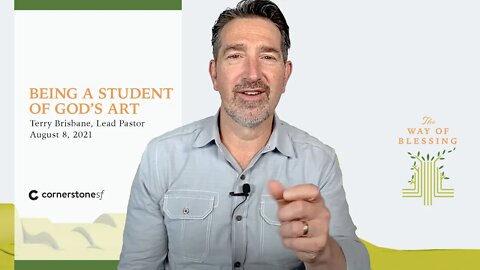 BEING A STUDENT OF GOD’S ART | CornerstoneSF Online Service