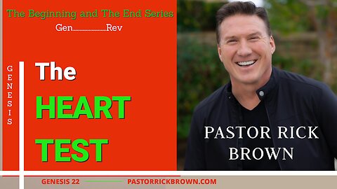 The Heart Test • Genesis 22 • Pastor Rick Brown