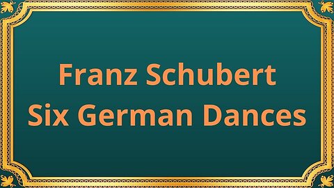 Franz Schubert Six German Dances