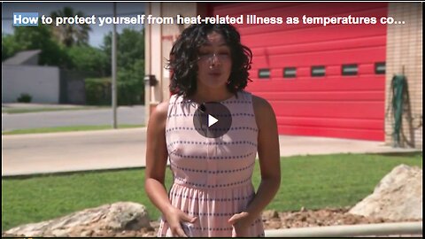 Learn how to protect yourself from heat-related illness as temperatures continue to rise