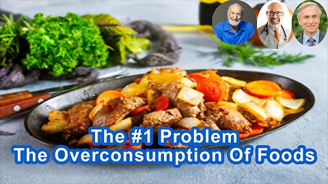 The Number One Problem In The World Dietarily Is The Overconsumption Of Foods