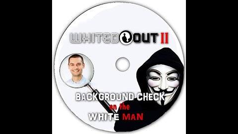 Whited Out Pt. 2 Documentary, Background Check on the White Man