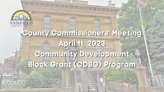 Fairfield County Commissioners | Community Development Block Grant Public Hearing | April 11, 2023