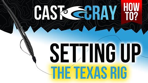 Cast Cray How To - Setting Up the Texas Rig