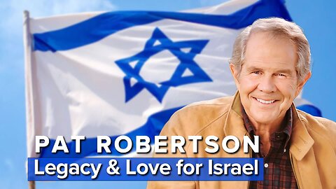Pat Robertson: Legacy and Love for Israel 6/09/2023