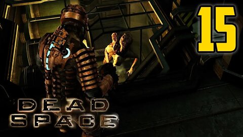 This Game Is Horrifying - Dead Space : Part 15