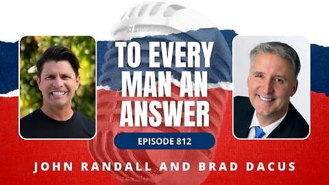 Episode 812 - Pastor John Randall and Brad Dacus on To Every Man An Answer
