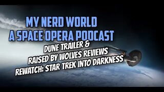 A Space Opera Podcast: Dune Trailer, Raised by Wolves Reviews. Rewatch: Star Trek Into Darkness