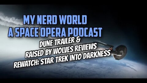 A Space Opera Podcast: Dune Trailer, Raised by Wolves Reviews. Rewatch: Star Trek Into Darkness