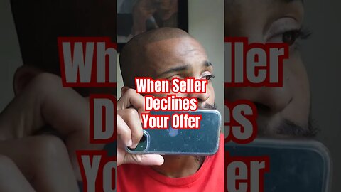 When Seller Declines Your Offer, SAY THIS #Get2Steppin w/S2