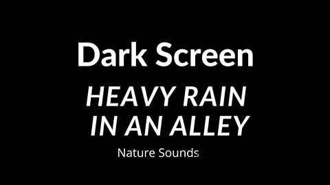 Rain in Alley Black Screen HEAVY Rain Sounds Without Thunder Sounds for Sleeping Organic Nature