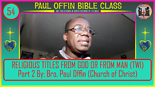 54 RELIGIOUS TITLES FROM GOD OR FROM MAN (TWI) Part 2 by_ Bro. Paul Offin (Church of Christ)