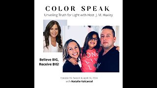 Color Speak, Season 4, Episode 16, Believe BIG, Receive BIG! With Natalie Valcarcel