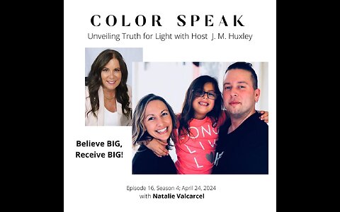 Color Speak, Season 4, Episode 16, Believe BIG, Receive BIG! With Natalie Valcarcel