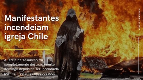 IGREJAS CATÓLICAS VOLTAM A SER INCENDIADAS NO CHILE