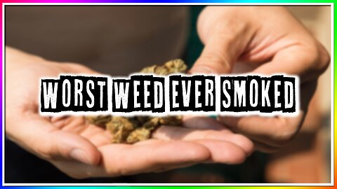 WORST WEED EVER SMOKED (story)