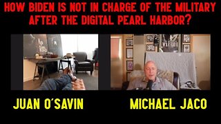 Michael Jaco & Juan O'Savin: How Biden Is Not In Charge Of The Military After !!!