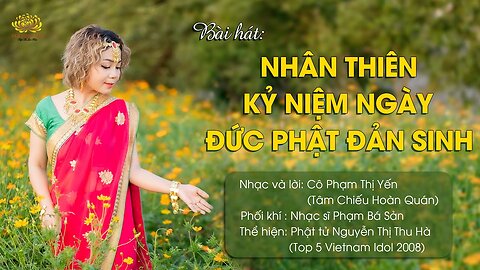 Bài hát Nhân thiên kỷ niệm ngày Đức Phật đản sinh Phật tử Phạm Thị Yến (Tâm Chiếu Hoàn Quán)