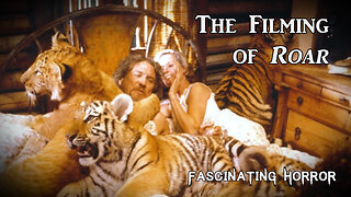 The Filming of Roar | Fascinating Horror