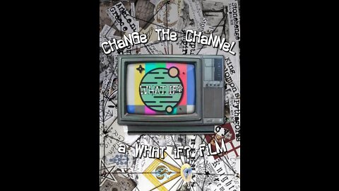 WHAT iF? - Change The Channel - 2021