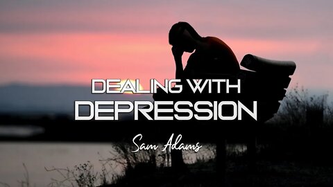 Sam Adams - Dealing With Depression