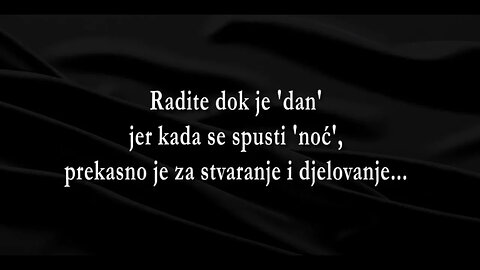 RADITE DOK JE JOŠ DAN - 2. Radite dok je 'dan' jer kada se spusti 'noć'