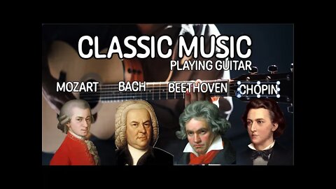 Masters Of Classical Music (Guitar) - Beethoven - Mozart - Bach - Chopin