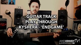 Guitar track play through! Kyshera - 'Endgame'