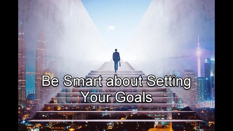 Goal Setting - Be Smart about Setting Your Goals