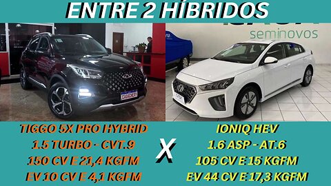 ENTRE 2 CARROS - CHERY TIGGO 5X HYBRID X HYUNDAI IONIQ - COMPLETOS PARA QUEM QUER ECONOMIA