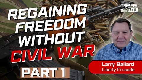 Restoring Freedom Without Civil War | Larry Ballard