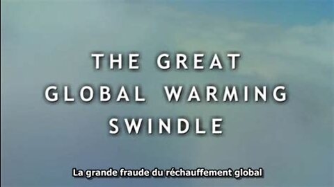 Documentaire : La grande arnaque du réchauffement climatique