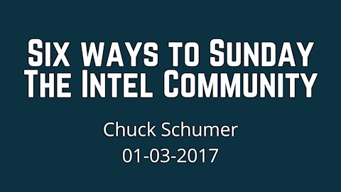 Six Ways From Sunday: The Intelligence Community by Chuck Schumer