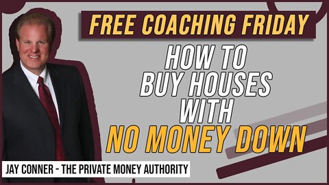 How To Buy Houses With No Money Down - Free Coaching Friday