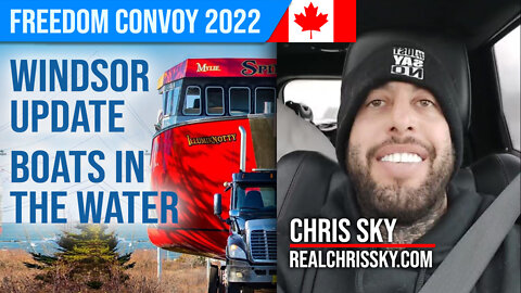 Chris Sky : Windsor Update, Boats in the Water : Freedom Convoy 2022