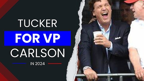 TUCKER CARLSON FOR VICE PRESIDENT!