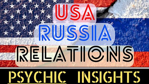 USA & Russia - Future Relations - Psychic Tarot Reading