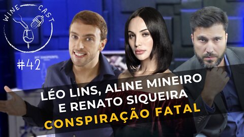 Winecast #42 - Aline Mineiro e Léo Lins - Conspiração Fatal