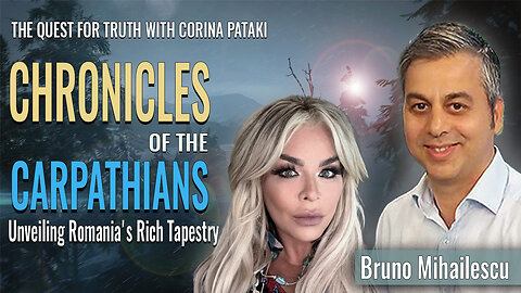 Chronicles of The Carpathians - Part One | THE QUEST FOR TRUTH WITH CORINA PATAKI & BRUNO MIHAILESCU
