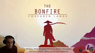 The Bonfire: Forsaken Lands (Come hangout with Fire while we checkout this upcoming release)