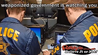 weaponized government is watching you