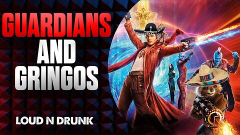 Guardians & Gringos | Loud 'N Drunk | Episode 9