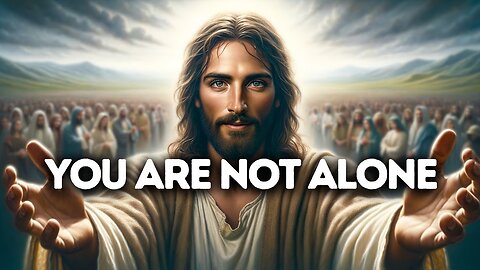 YOU ARE NOT ALONE | God Message Today | God Message For You | Gods Message Now