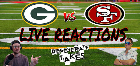 Packers v. 49ers Live Reactions & Bets
