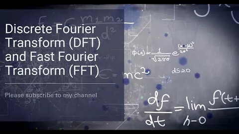 Discrete Fourier Transform (DFT) and Fast Fourier Transform (FFT)