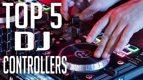 Top 5 Best DJ Controllers in 2022