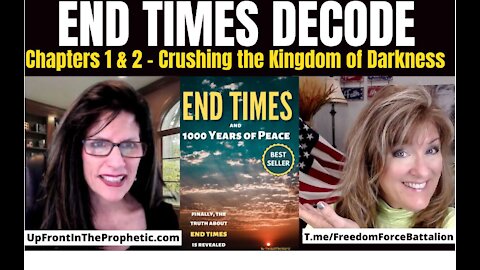 End Times Decode - 1&2 Crushing Kingdom of Darkness UpFrontinTheProphetic 12-30-21